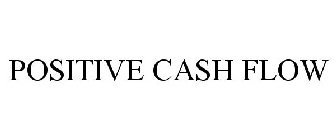 POSITIVE CASH FLOW