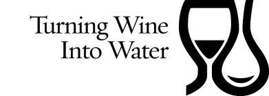 TURNING WINE INTO WATER