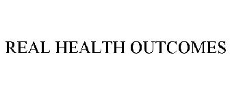 REAL HEALTH OUTCOMES