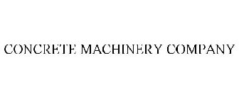 CONCRETE MACHINERY COMPANY