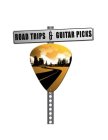 ROAD TRIPS & GUITAR PICKS