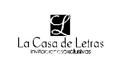 L LA CASA DE LETRAS INVITACIONESEXCLUSIVAS