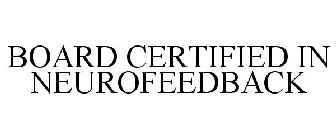 BOARD CERTIFIED IN NEUROFEEDBACK