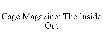 CAGE MAGAZINE: THE INSIDE OUT