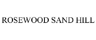 ROSEWOOD SAND HILL