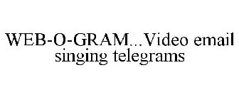 WEB-O-GRAM...VIDEO EMAIL SINGING TELEGRAMS