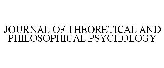 JOURNAL OF THEORETICAL AND PHILOSOPHICAL PSYCHOLOGY