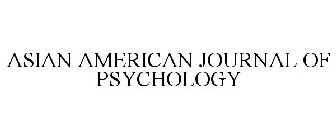 ASIAN AMERICAN JOURNAL OF PSYCHOLOGY
