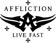 A AFFLICTION LIVE FAST