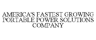 AMERICA'S FASTEST GROWING PORTABLE POWER SOLUTIONS COMPANY