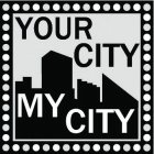 YOUR CITY MY CITY