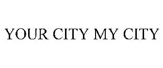 YOUR CITY MY CITY