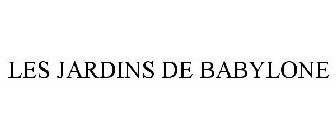 LES JARDINS DE BABYLONE