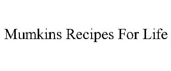 MUMKINS RECIPES FOR LIFE