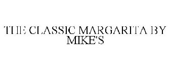 THE CLASSIC MARGARITA BY MIKE'S