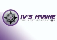 IV IV'S MARINE THE NEXT GENERATION