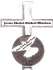 JESUS CHRIST GLOBAL MISSION, ONE LORD, ONE SOUL AT A TIME JCGM