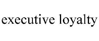 EXECUTIVE LOYALTY