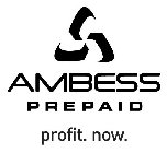 AMBESS PREPAID PROFIT. NOW.