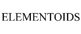 ELEMENTOIDS
