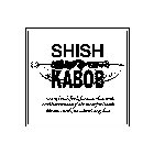 SHISH KABOB ...WHERE FRESH FOOD, FAST SERVICE, AND MEDITERRANEAN FLAIR MEET FOR LUNCH, DINNER, AND JUST ABOUT ANYTIME