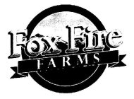 FOX FIRE FARMS