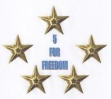 5 FOR FREEDOM