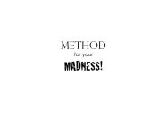 METHOD FOR YOUR MADNESS!