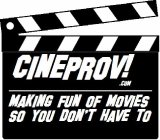 CINEPROV!.COM MAKING FUN OF MOVIES SO YOU DON'T HAVE TO