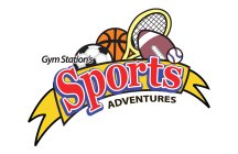 GYM STATION'S SPORTS ADVENTURES