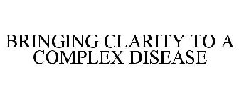 BRINGING CLARITY TO A COMPLEX DISEASE