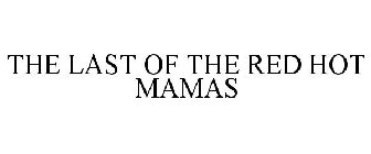 THE LAST OF THE RED HOT MAMAS