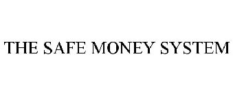 THE SAFE MONEY SYSTEM