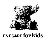ENT CARE FOR KIDS