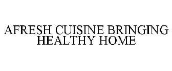 AFRESH CUISINE BRINGING HEALTHY HOME