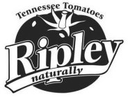 TENNESSEE TOMATOES RIPLY NATURALLY
