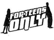 FOR TEENS ONLY