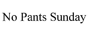 NO PANTS SUNDAY