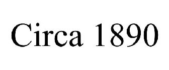 CIRCA 1890