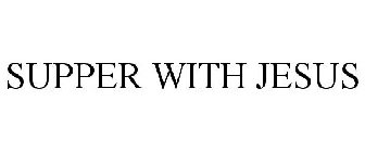 SUPPER WITH JESUS