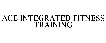 ACE INTEGRATED FITNESS TRAINING