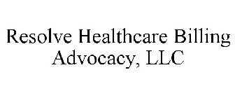 RESOLVE HEALTHCARE BILLING ADVOCACY, LLC