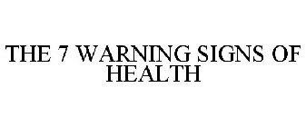 THE 7 WARNING SIGNS OF HEALTH
