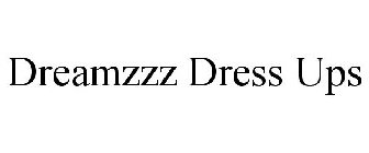 DREAMZZZ DRESS UPS
