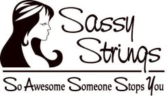 SASSY STRINGS SO AWESOME SOMEONE STOPS YOU