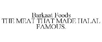 BARKAAT FOODS THE MEAT THAT MADE HALAL FAMOUS.