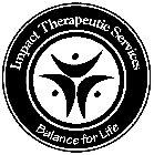 IMPACT THERAPEUTIC SERVICES BALANCE FOR LIFE
