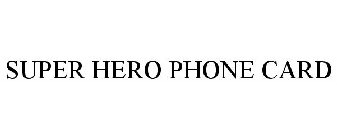 SUPER HERO PHONE CARD
