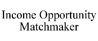 INCOME OPPORTUNITY MATCHMAKER