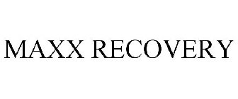 MAXX RECOVERY